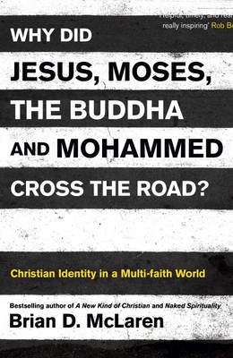 Cover for Brian D. McLaren · Why Did Jesus, Moses, the Buddha and Mohammed Cross the Road?: Christian Identity in a Multi-faith World (Paperback Book) (2013)