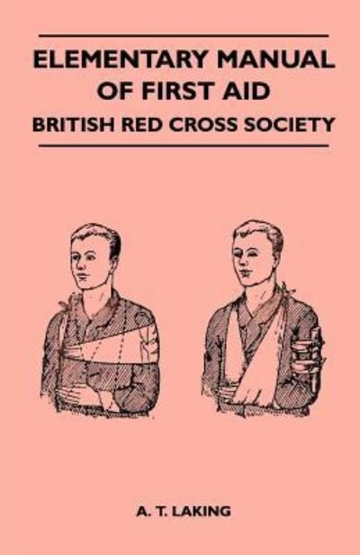 Cover for A T Laking · Elementary Manual of First Aid - British Red Cross Society (Paperback Bog) (2011)