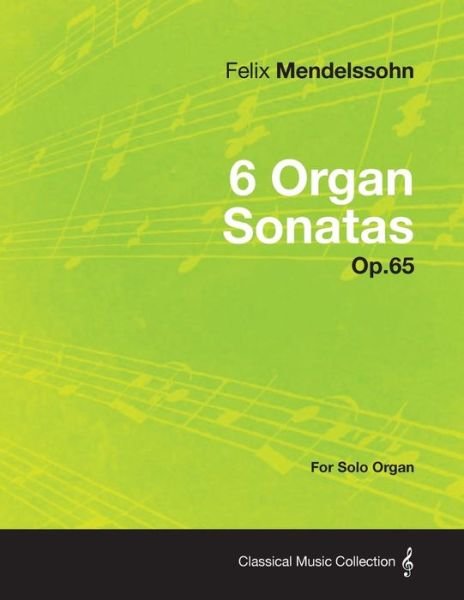 Cover for Felix Mendelssohn · 6 Organ Sonatas Op.65 - For Solo Organ (Paperback Book) (2013)