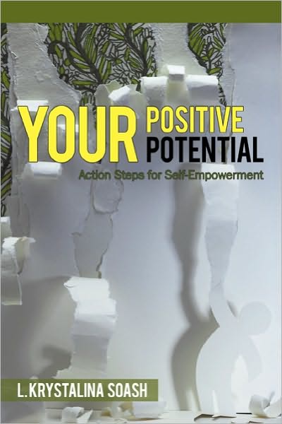 Cover for L Krystalina Soash · Your Positive Potential: Action Steps for Self-empowerment (Hardcover Book) (2010)