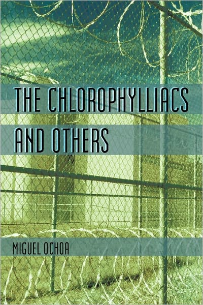 Cover for Miguel Ochoa · The Chlorophylliacs and Others (Paperback Book) (2011)