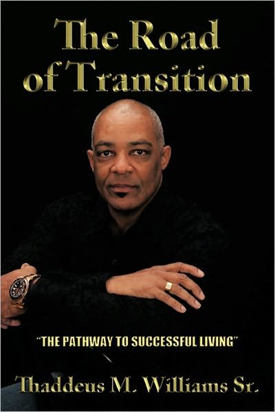 Cover for Thaddeus M Williams Sr · The Road of Transition: the Pathway to Successful Living (Paperback Bog) (2011)