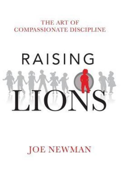 Raising Lions - Joe Newman - Bücher - Createspace Independent Publishing Platf - 9781453639689 - 14. September 2010