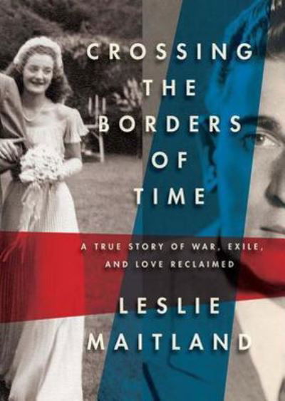 Cover for Leslie Maitland · Crossing the Borders of Time A True Story of War, Exile, and Love Reclaimed (CD) (2012)