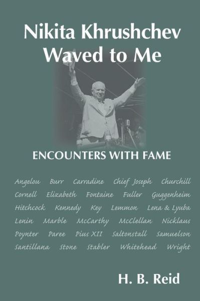 Cover for H B Reid · Nikita Khrushchev Waved to   Me: Encounters with Fame (Paperback Book) (2011)