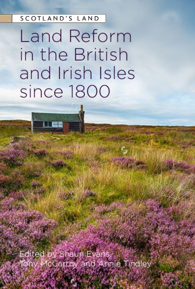Cover for Evans  Shaun · Land Reform in the British and Irish Isles Since 1800 - Scotland's Land (Innbunden bok) (2022)