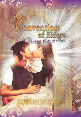 Cover for Howard Dimond · A Convention of Elders: a Dream Comes True (Hardcover Book) (2012)