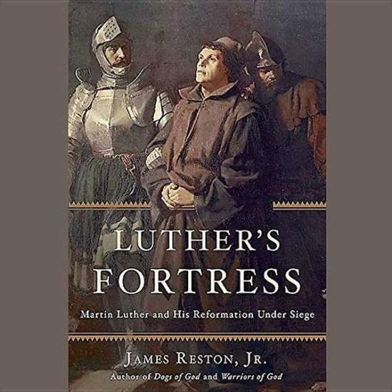 Cover for Reston, James, Jr. · Luther S Fortress: Martin Luther and His Reformation Under Siege (CD) (2015)