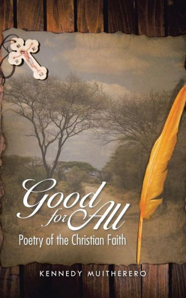 Cover for Kennedy Muitherero · Good for All: Poetry of the Christian Faith (Paperback Book) (2014)
