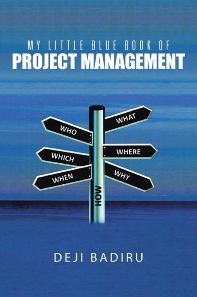 Cover for Deji Badiru · My Little Blue Book of Project Management: What, Where, When, Who, and How (Paperback Book) (2014)