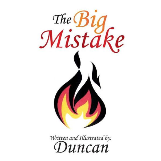 The Big Mistake - Duncan - Boeken - Xlibris Corporation - 9781493172689 - 11 juni 2014