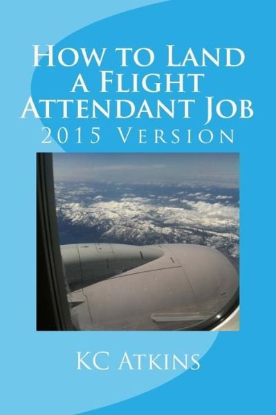 Cover for Kc Atkins · How to Land a Flight Attendant Job (Pocketbok) (2014)