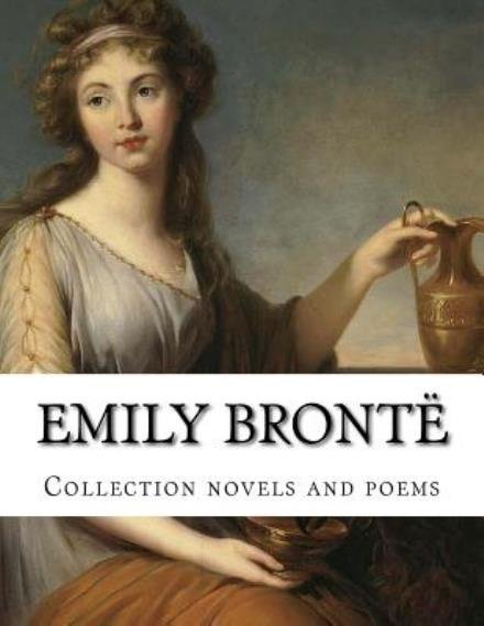 Cover for Emily Bronte · Emily Bronte, Collection Novels and Poems (Paperback Book) (2014)