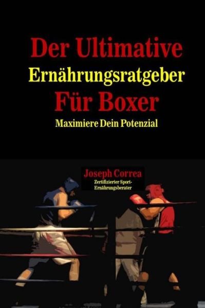 Cover for Correa (Zertifizierter Sport-ernahrungsb · Der Ultimative Ernahrungsratgeber Fur Boxer: Maximiere Dein Potenzial (Paperback Book) (2014)