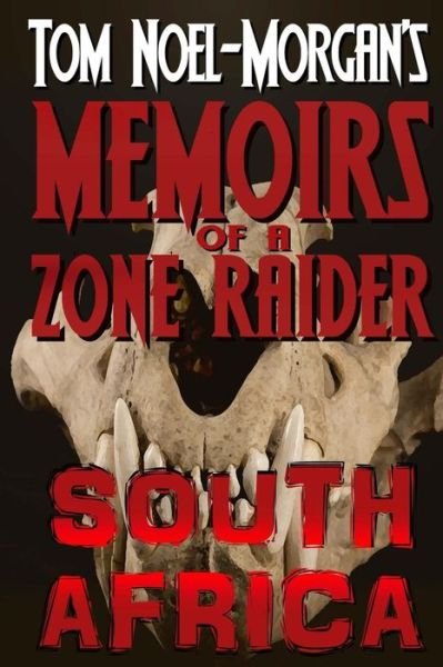 Tom Noel-morgan · South Africa (Memoirs of a Zone Raider) (Volume 4) (Paperback Book) [1st edition] (2014)