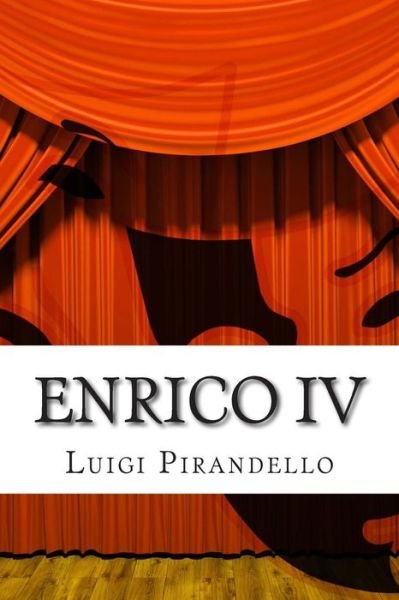 Cover for Luigi Pirandello · Enrico Iv: Tragedia in Tre Atti - Lettera a Ruggero Ruggeri, 21 Settembre 1921 (Paperback Bog) (2014)