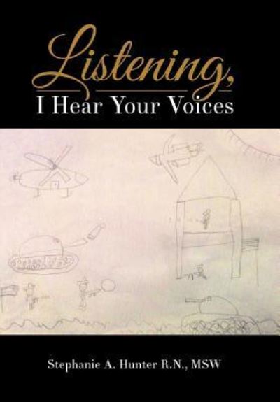 Listening, I Hear Your Voices - Stephanie A. Hunter - Kirjat - Balboa Pr - 9781504346689 - tiistai 26. huhtikuuta 2016