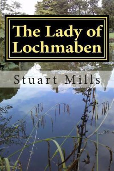 Cover for Stuart Mills · The Lady of Lochmaben (Paperback Book) (2014)