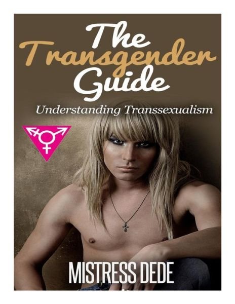 Cover for Mistress Dede · The Transgender Guide: Understanding Transsexualism (Paperback Book) (2015)