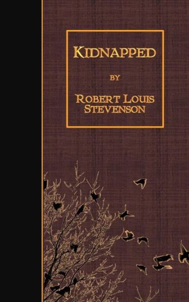 Kidnapped - Robert Louis Stevenson - Kirjat - Createspace - 9781507754689 - keskiviikko 28. tammikuuta 2015