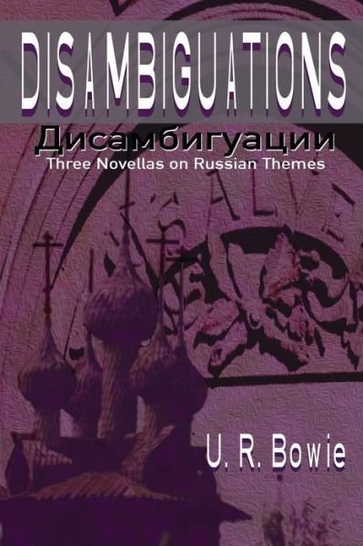 Cover for U R Bowie · Disambiguations: Three Novellas on Russian Themes (Paperback Bog) (2015)