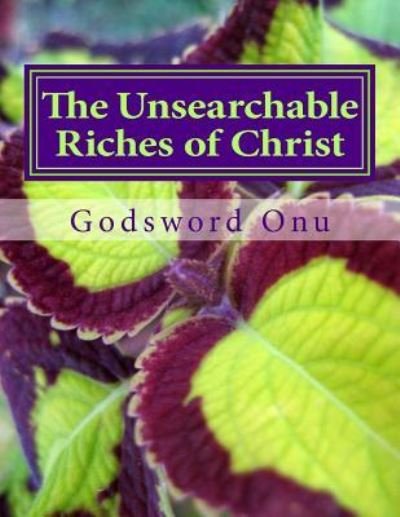 Cover for Apst Godsword Godswill Onu · The Unsearchable Riches of Christ: Understanding the Great Treasure We Have (Paperback Bog) (2015)
