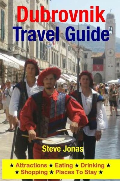 Cover for Jonas, Steve, Md · Dubrovnik Travel Guide: Attractions, Eating, Drinking, Shopping &amp; Places to Stay (Paperback Bog) (2015)