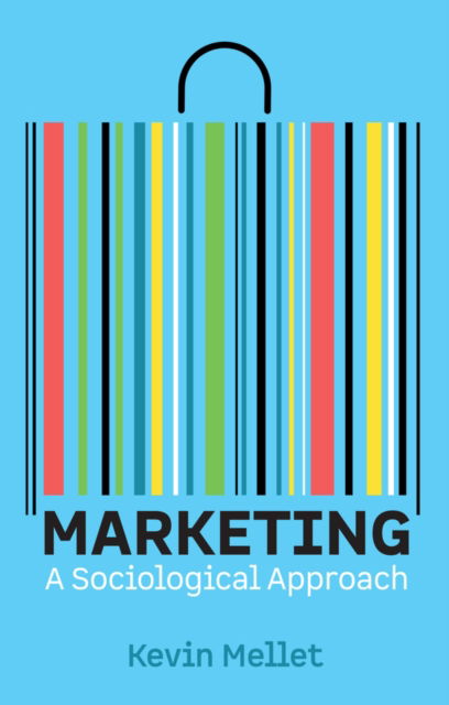 Cover for Kevin Mellet · Marketing: A Sociological Approach (Hardcover Book) (2025)