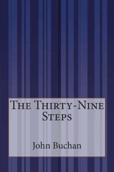 The Thirty-nine Steps - John Buchan - Livros - Createspace - 9781511601689 - 10 de abril de 2015