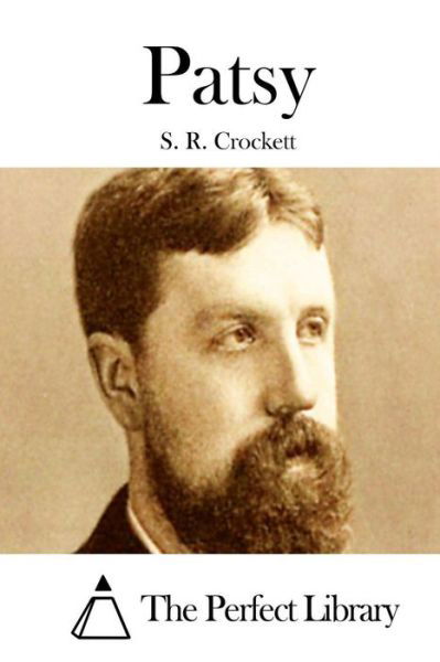 Patsy - S R Crockett - Książki - Createspace - 9781511700689 - 12 kwietnia 2015