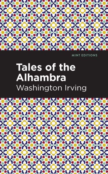 Tales of The Alhambra - Mint Editions - Washington Irving - Kirjat - Graphic Arts Books - 9781513269689 - torstai 18. helmikuuta 2021