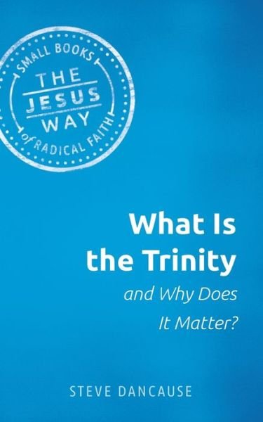 Cover for Dancause Steve Dancause · What Is the Trinity and Why Does It Matter? (Paperback Book) (2020)