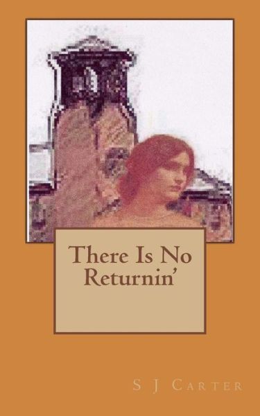 There is No Returnin' - S J Carter - Książki - Createspace - 9781514204689 - 23 czerwca 2015