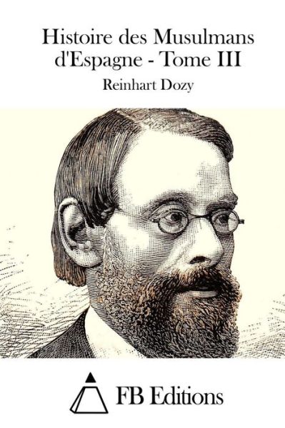 Cover for Reinhart Dozy · Histoire Des Musulmans D'espagne - Tome III (Paperback Book) (2015)