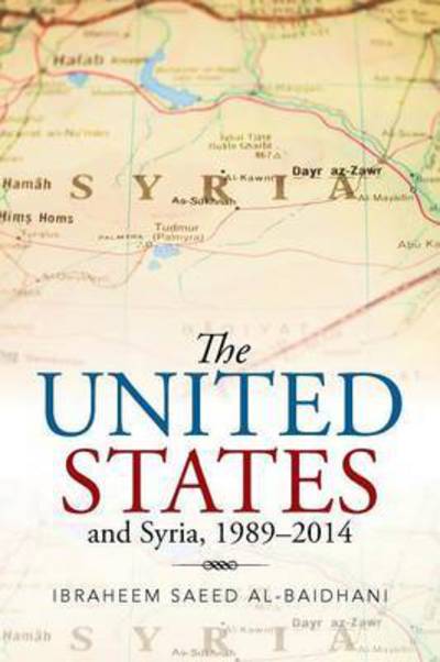 Cover for Ibraheem Saeed Al-baidhani · The United States and Syria, 1989-2014 (Pocketbok) (2015)