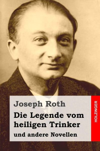 Cover for Joseph Roth · Die Legende Vom Heiligen Trinker: Und Andere Novellen (Taschenbuch) (2015)