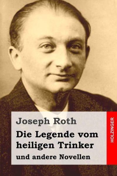 Cover for Joseph Roth · Die Legende Vom Heiligen Trinker: Und Andere Novellen (Paperback Book) (2015)