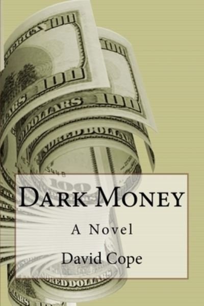 Cover for David Cope · Dark Money (Pocketbok) (2015)
