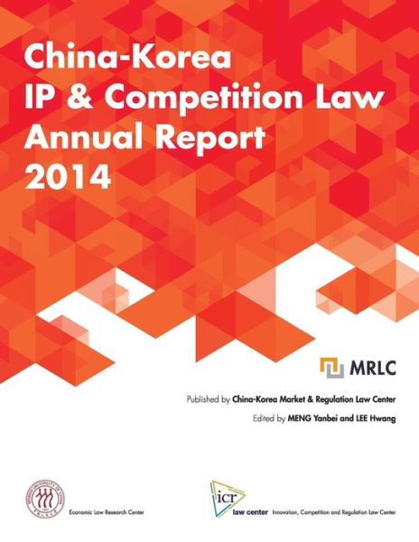 Cover for Meng Yanbei · China-Korea IP &amp; Competition Law Annual Report 2014 (Paperback Book) (2015)