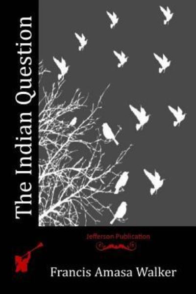 Cover for Francis Amasa Walker · The Indian Question (Paperback Book) (2016)