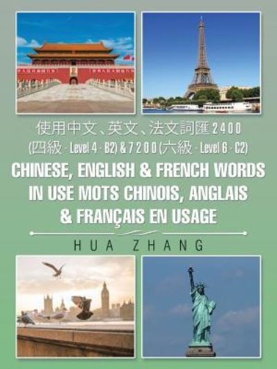 Cover for Hua Zhang · 2 4 0 0 ( - Level 4 - B2) &amp; 7 2 0 0 ( - Level 6 - C2) Chinese, English &amp; French words in use Mots chinois, anglais &amp; francais (Paperback Bog) (2016)