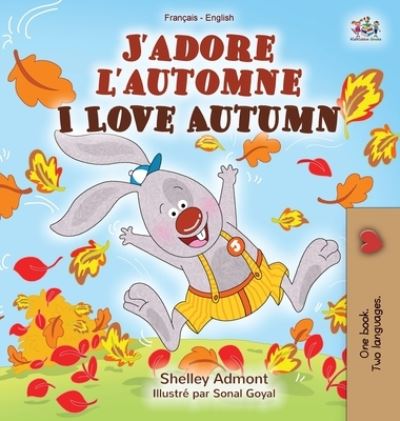 Cover for Shelley Admont · J'adore l'automne I Love Autumn: French English Bilingual Book - French English Bilingual Collection (Hardcover Book) (2020)