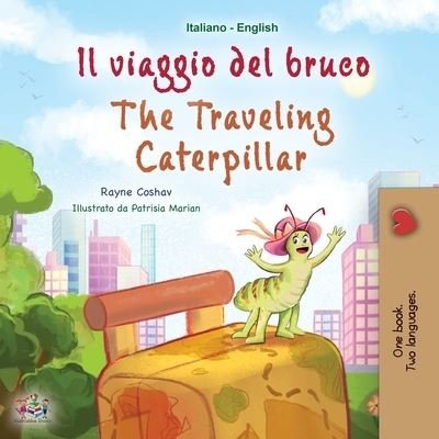 Cover for Rayne Coshav · The Traveling Caterpillar (Italian English Bilingual Book for Kids) - English Italian Bilingual Collection (Paperback Book) [Large type / large print edition] (2022)