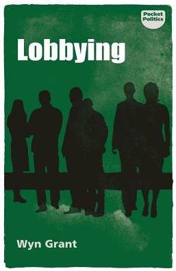 Cover for Wyn Grant · Lobbying: The Dark Side of Politics - Pocket Politics (Paperback Book) (2018)