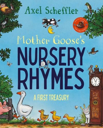 Mother Goose's Nursery Rhymes: A Complete Collection of All Your Favourites - Axel Scheffler - Bøger - Pan Macmillan - 9781529055689 - 28. april 2022