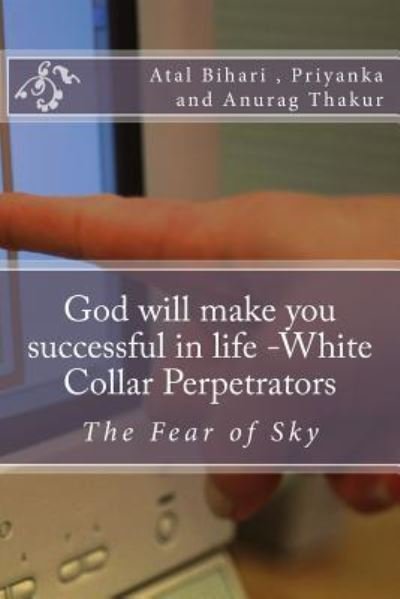 Cover for Atal Kartik Bihari · God will make you successful in life -White Collar Perpetrators (Pocketbok) (2016)
