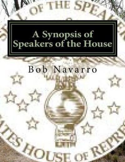 Cover for Bob Navarro · A Synopsis of Speakers of the House (Paperback Book) (2016)