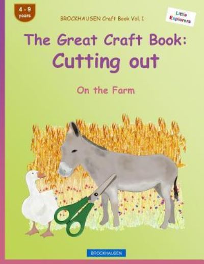 BROCKHAUSEN Craft Book Vol. 1 - The Great Craft Book - Dortje Golldack - Books - Createspace Independent Publishing Platf - 9781533027689 - May 9, 2016