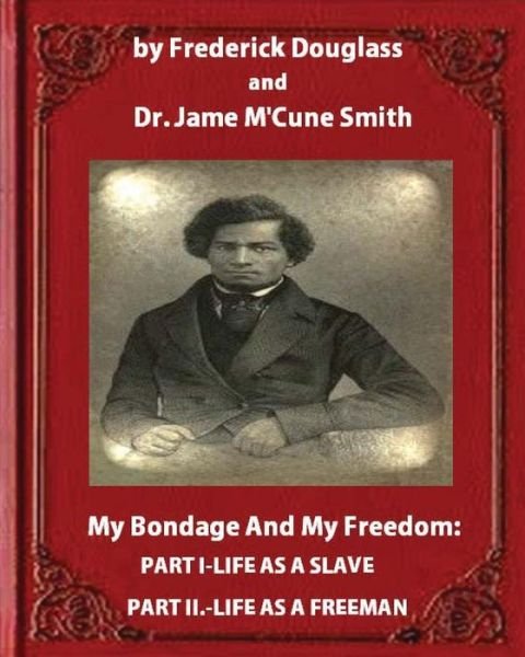 Cover for Dr Smith · My Bondage and My Freedom (1855), by Frederick Douglass and Dr. Jame M'Cune Smith (Paperback Book) (2016)