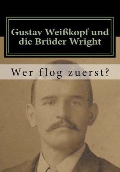 Cover for John Brown · Gustav Weisskopf und die Bruder Wright (Paperback Book) (2016)